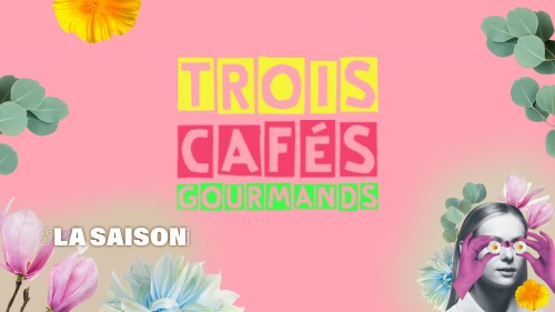 SAISON CULTURELLE | Trois Caf&eacute;s Gourmands