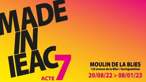Exposition "Made in IEAC Acte 7"