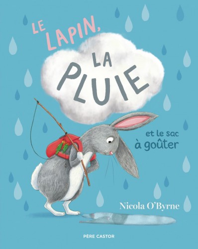 Les grands p'tits lecteurs : Le lapin, la pluie et le sac à goûter